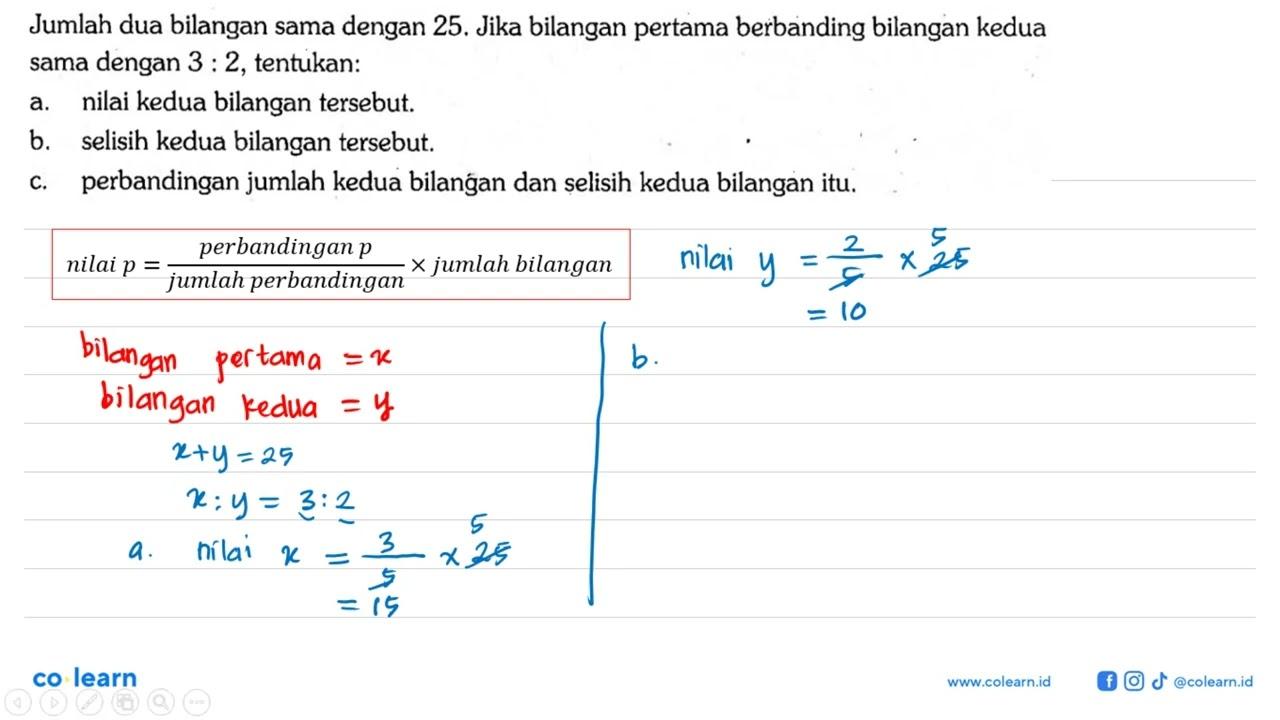 Jumlah dua bilangan sama dengan 25. Jika bilangan pertama