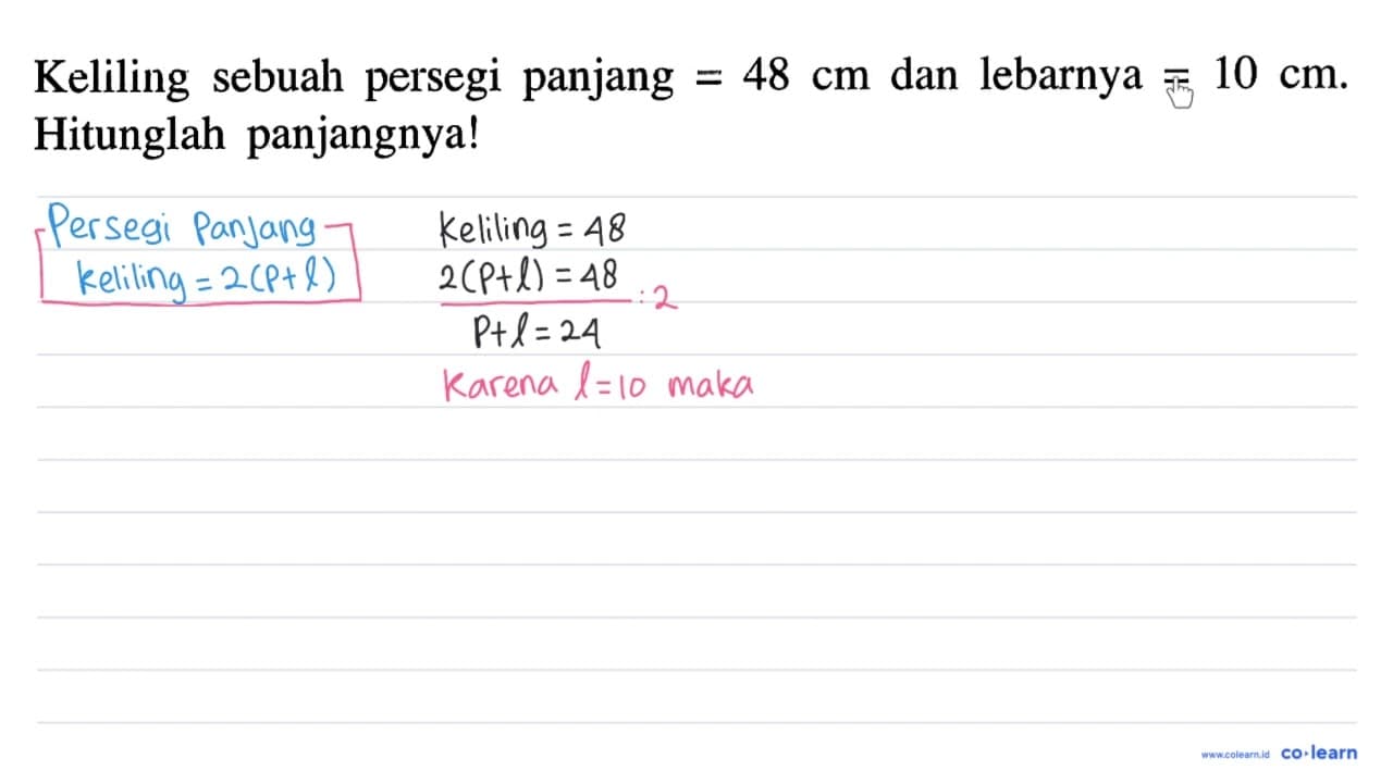 Keliling sebuah persegi panjang = 48 cm dan lebarnya =10