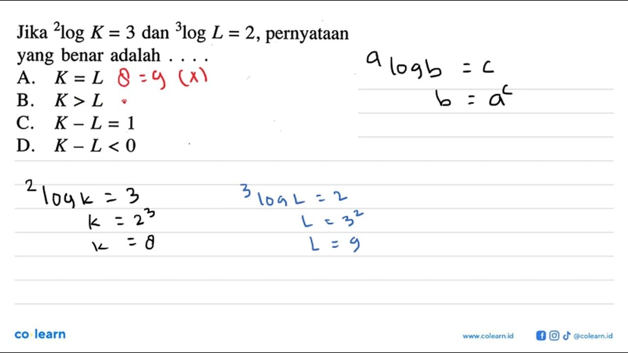 Jika 2logK=3 dan 3logL=2, pernyataan yang benar adalah ....