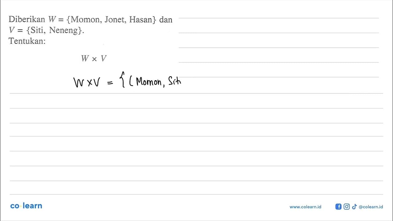 Diberikan W={Momon,Jonet,Hasan} dan V={Siti,Neneng}.