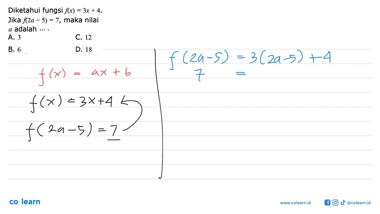 Diketahui fungsi f(x) = 3x + 4. Jika f(2a - 5) = 7, maka