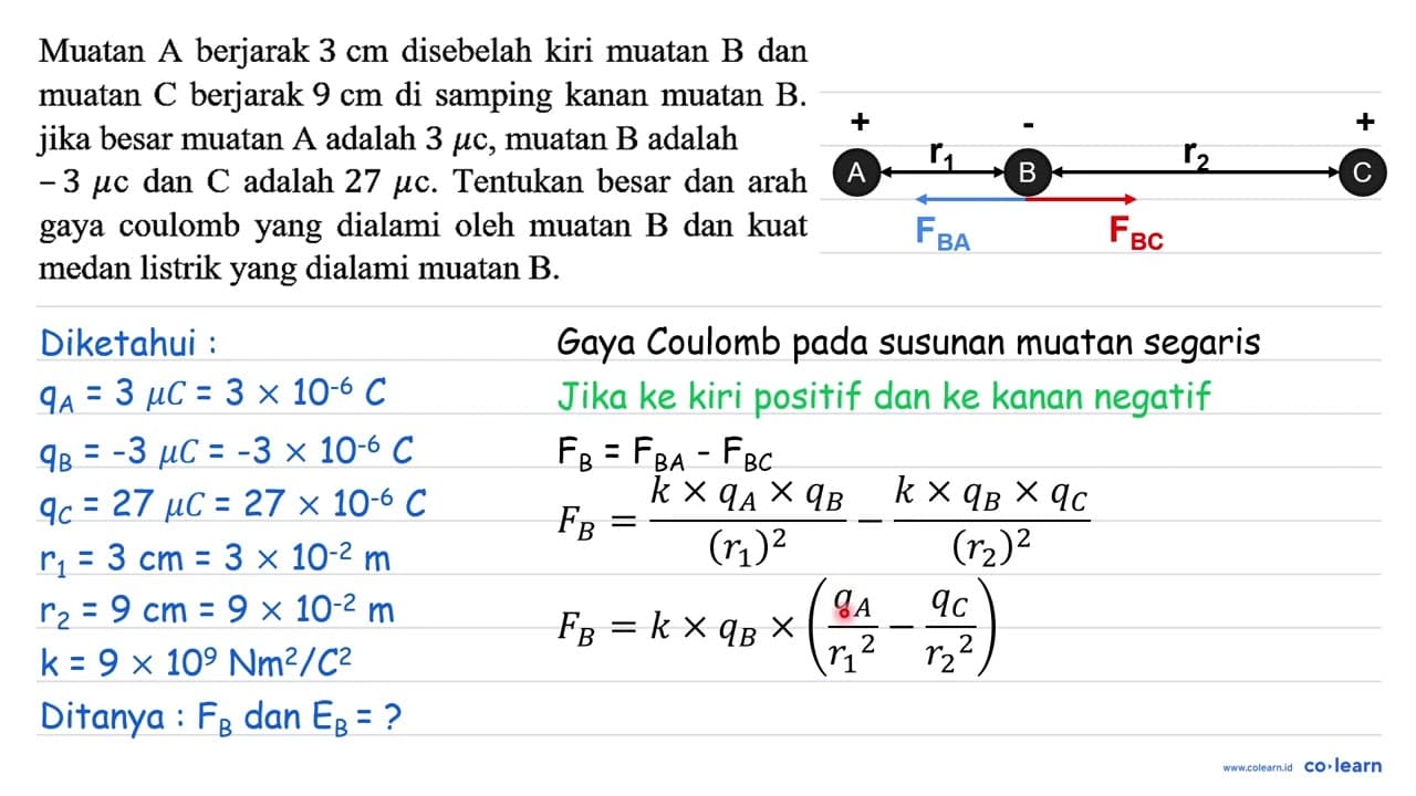 Muatan A berjarak 3 cm disebelah kiri muatan B dan muatan C
