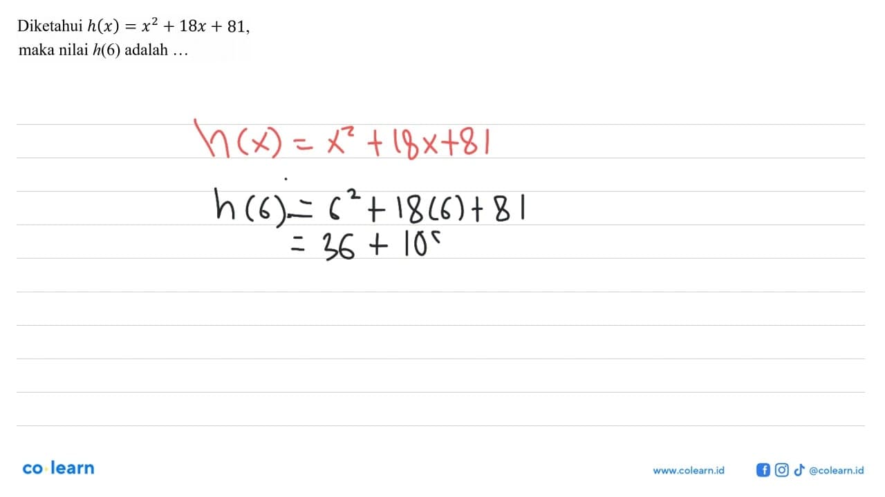 Diketahui h(x)=x^2+18x+81, maka nilai h(6) adalah ....