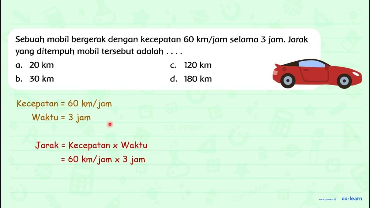 Sebuah mobil bergerak dengan kecepatan 60 km / jam selama 3