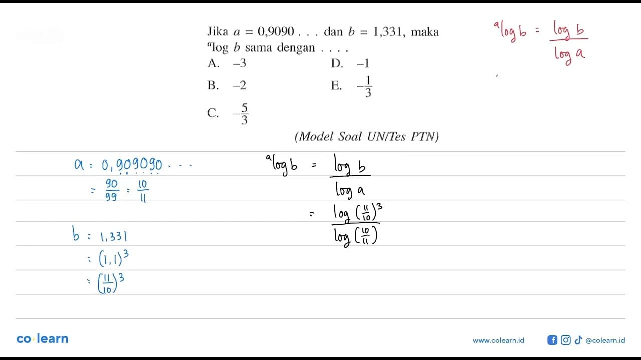 Jika a=0,9090... dan b=1,331, maka alogb sama dengan....