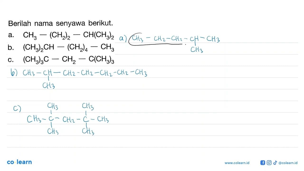 Berilah nama senyawa berikut. a. CH3 - (CH2)2 - CH(CH3)2 b.