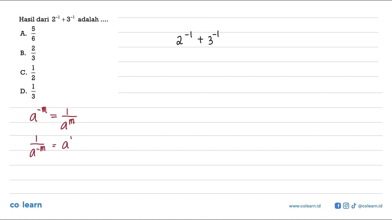 Hasil dari 2^-1 + 3^-1 adalah ....