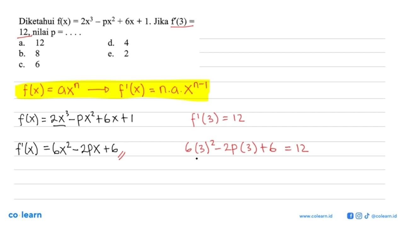 Diketahui f(x)=2x^3-px^2+6x+1 . Jika f'(3)=12, nilai p=...