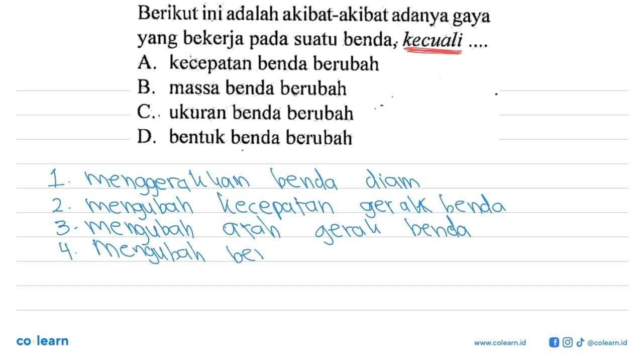 Berikut ini adalah akibat-akibat adanya gaya yang bekerja