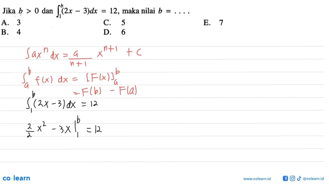 Jika b>0 dan integral 1 b (2x-3) dx=12 , maka nilai b=...