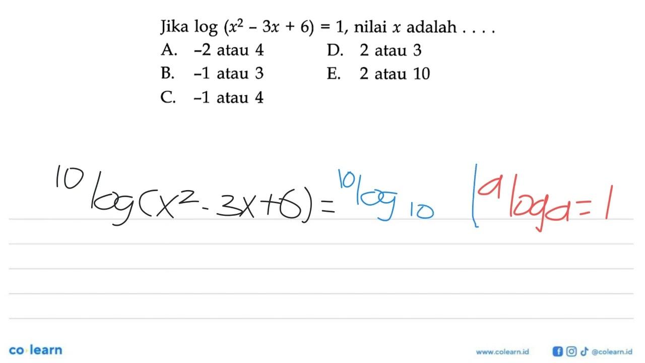 Jika log (x^2-3x+6)=1, nilai x adalah ....