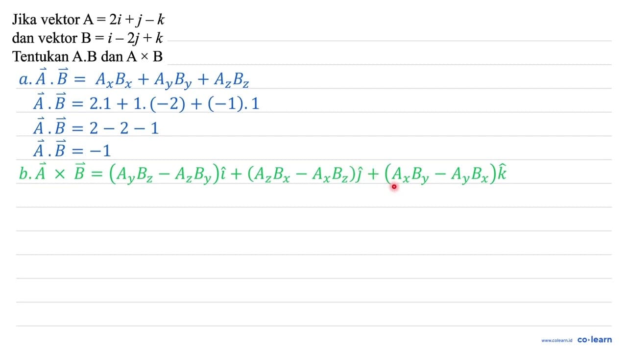 Jika vektor A=2 i+j-k dan vektor B=i-2 j+k Tentukan A.B dan