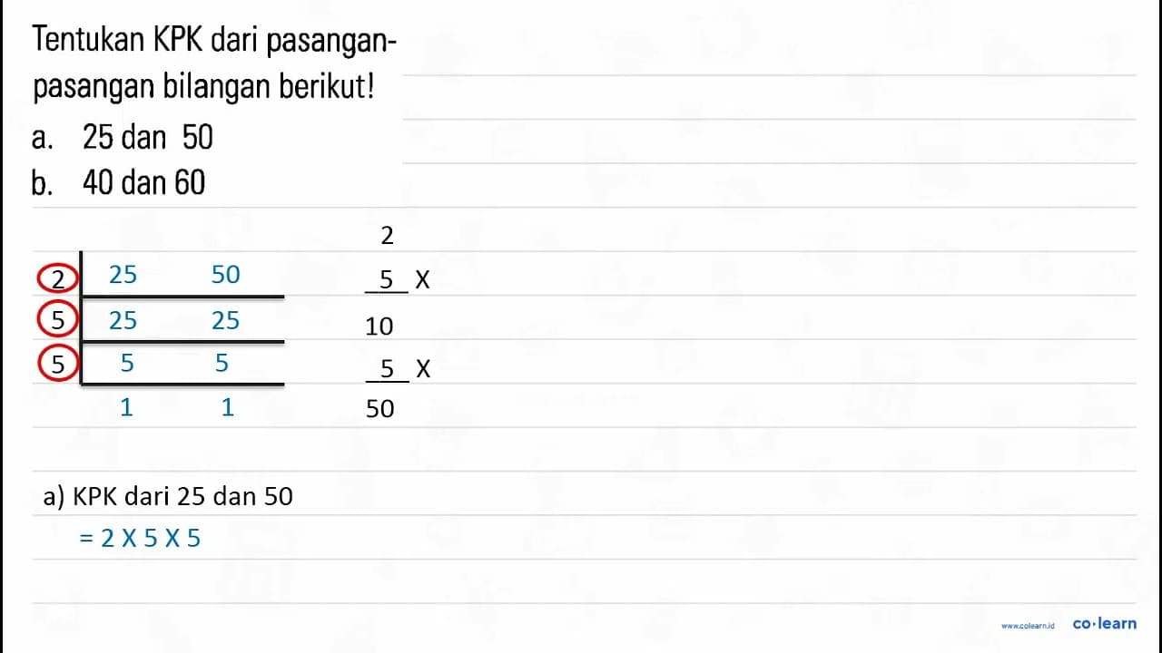 Tentukan KPK dari pasangan- pasangan bilangan berikut! a.