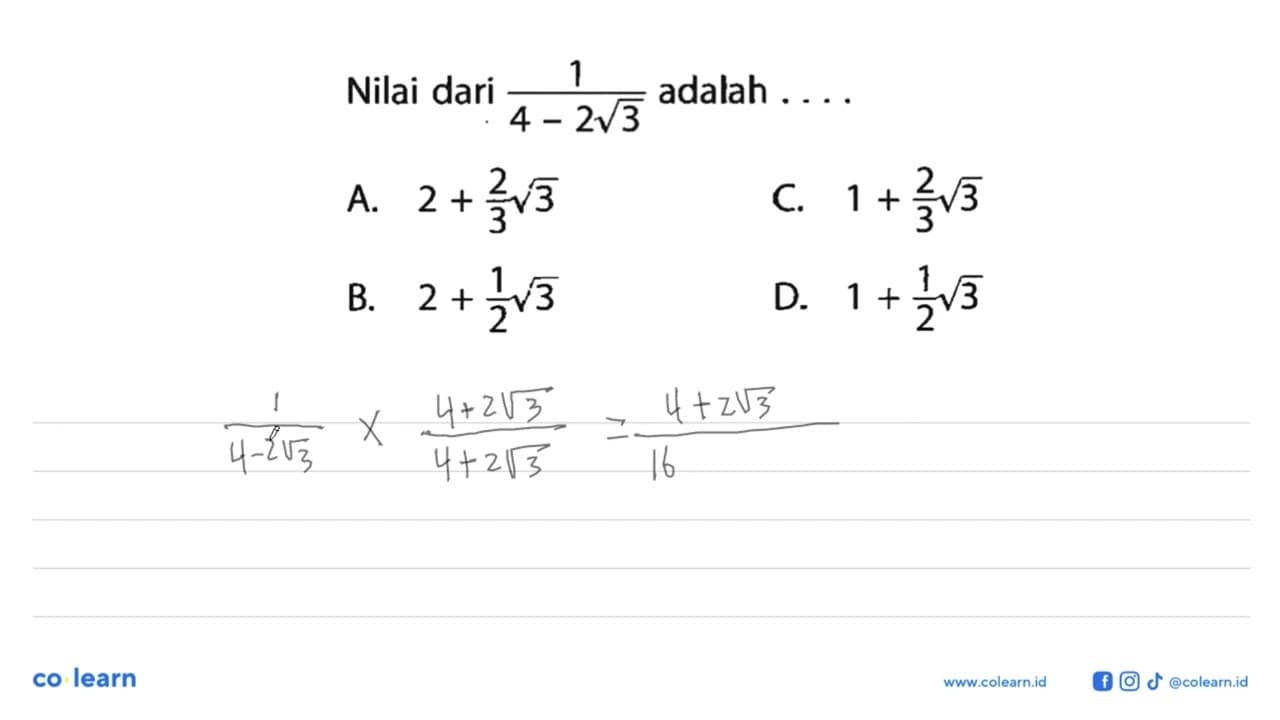 Nilai dari 1/(4 - 2akar3) adalah ....