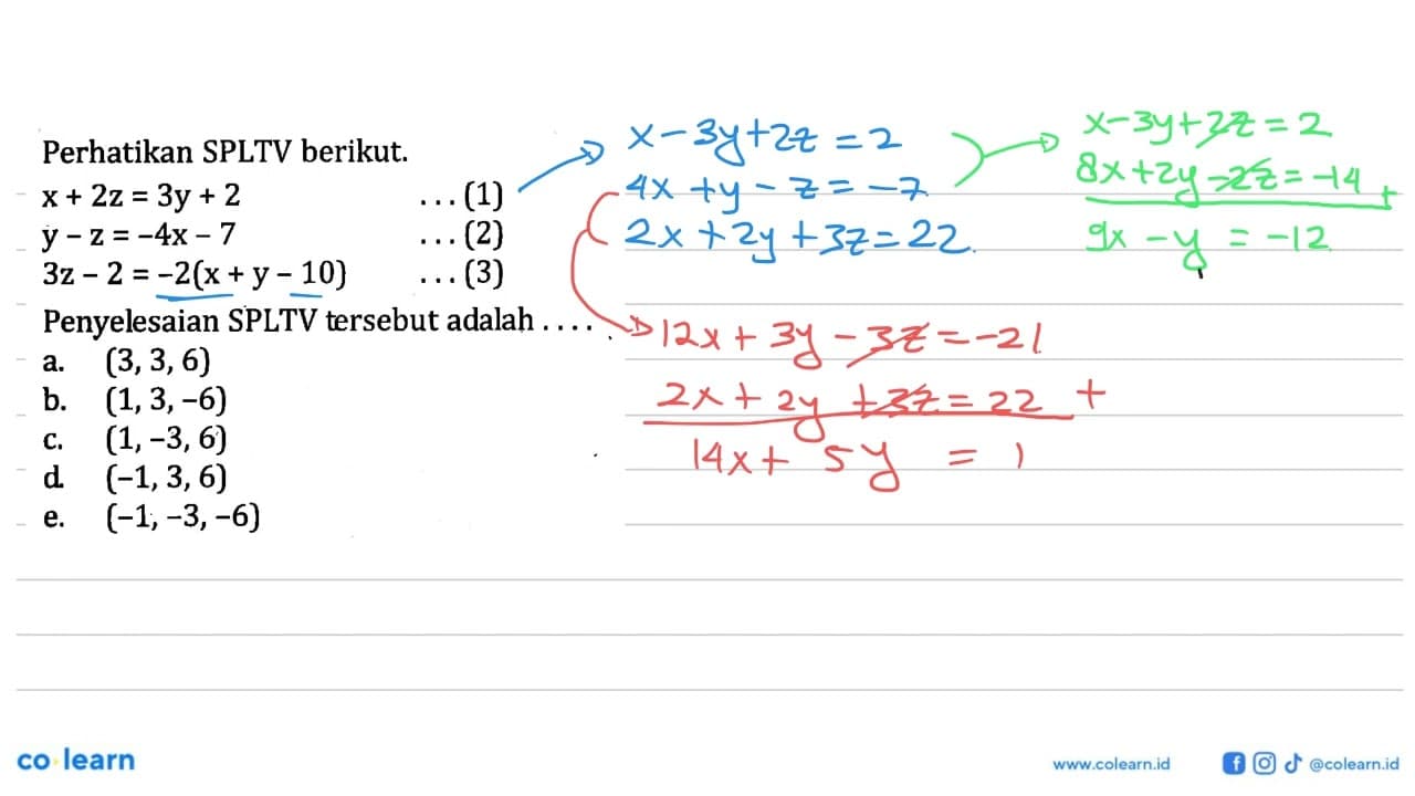 Perhatikan SPLTV berikut. x+2z=3y+2 . . . (1) y-z=-4x-7 . .