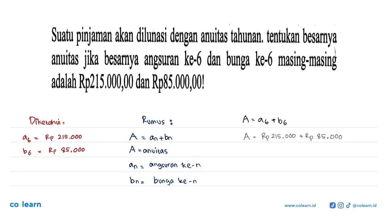 Suatu pinjaman akan dilunasi dengan anuitas tahunan.