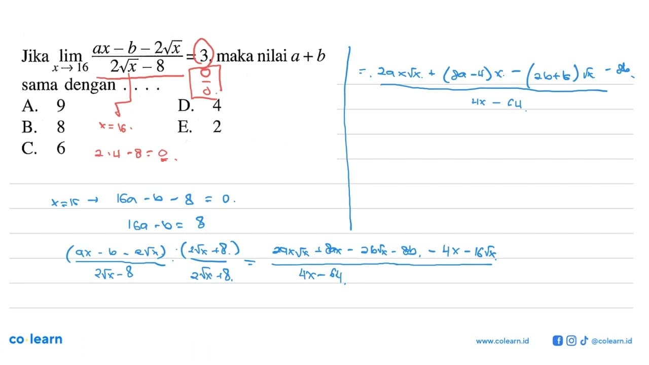 Jika lim x -> 16 (ax-b- 2 akar(x))/(2 akar(x)-8)=3, maka