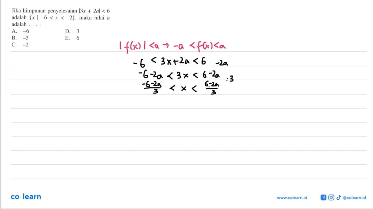 Jika himpunan penyelesaian |3x+2a|<6 adalah {x|-6<x<-2},