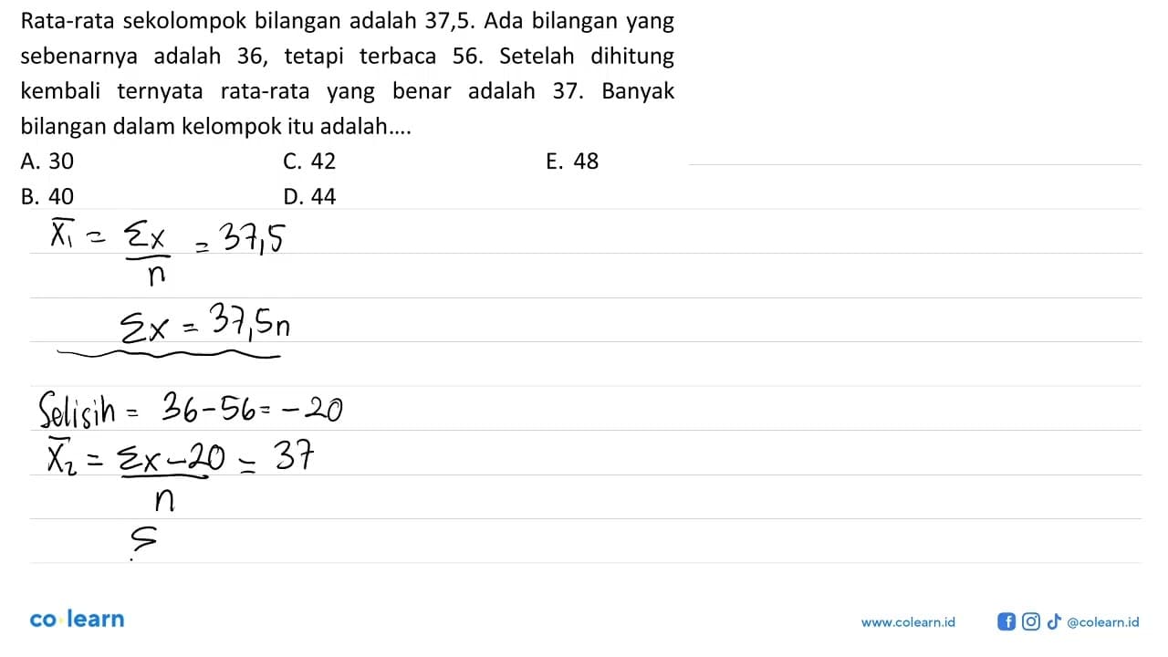 Rata-rata sekolompok bilangan adalah 37,5. Ada bilangan