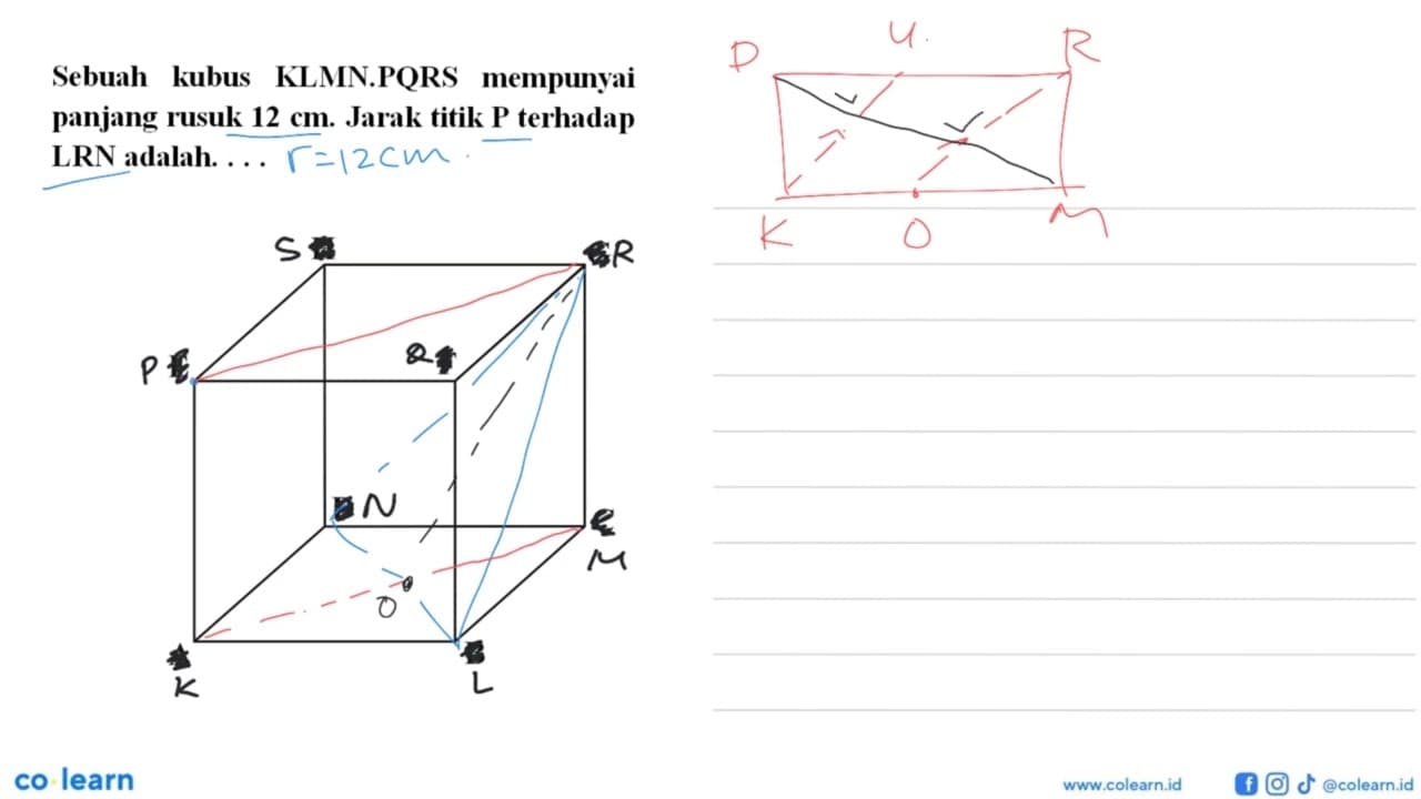 Sebuah kubus KLMN.PQRS mempunyai panjang rusuk 12 cm. Jarak