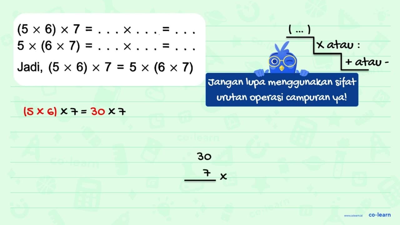 (5 x 6) x 7 = ... x ... = ... 5 x (6 x 7) = ... x ... = ...