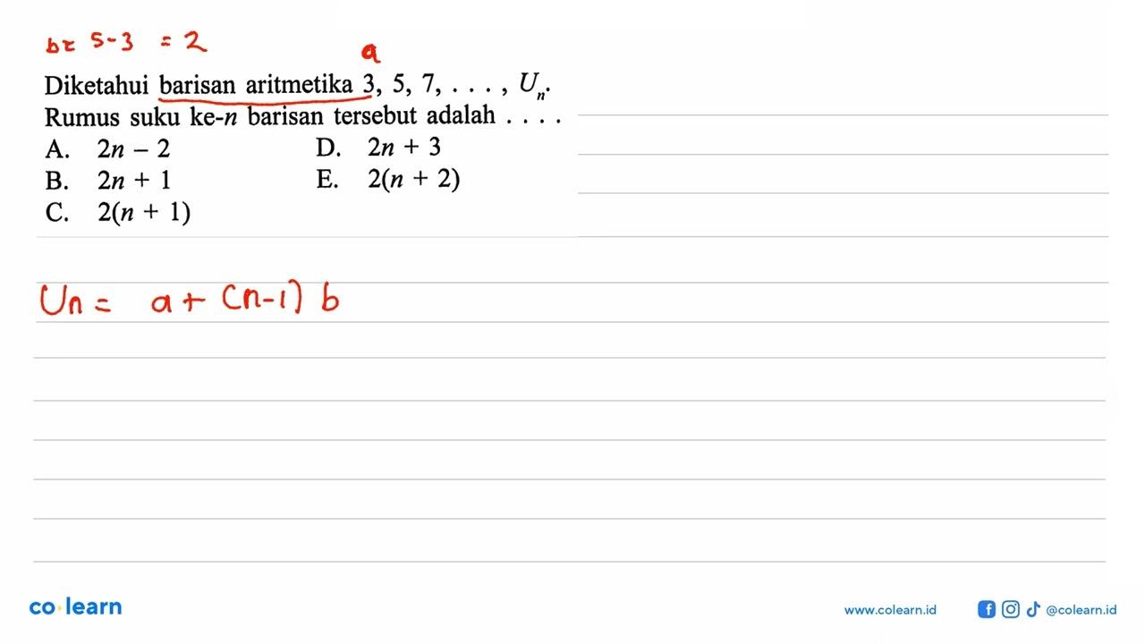 Diketahui barisan aritmetika 3,5,7,...,Un. Rumus suku ke-n