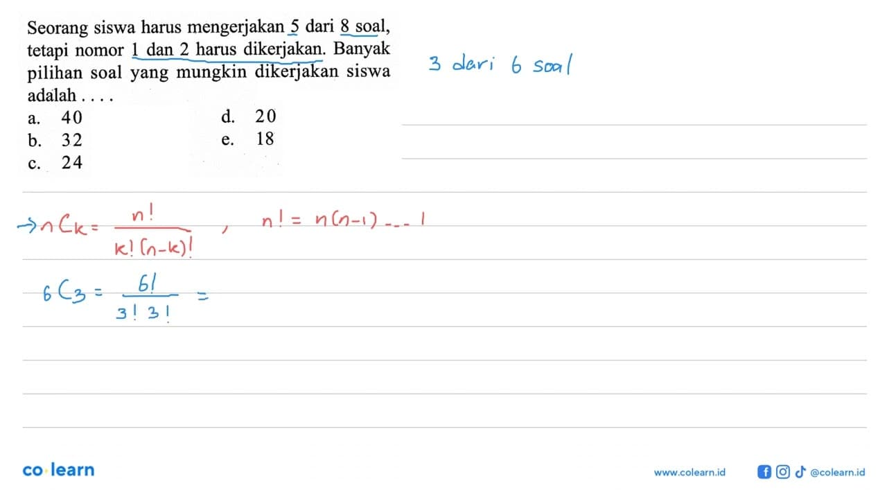 Seorang siswa harus mengerjakan 5 dari 8 soal, tetapi nomor