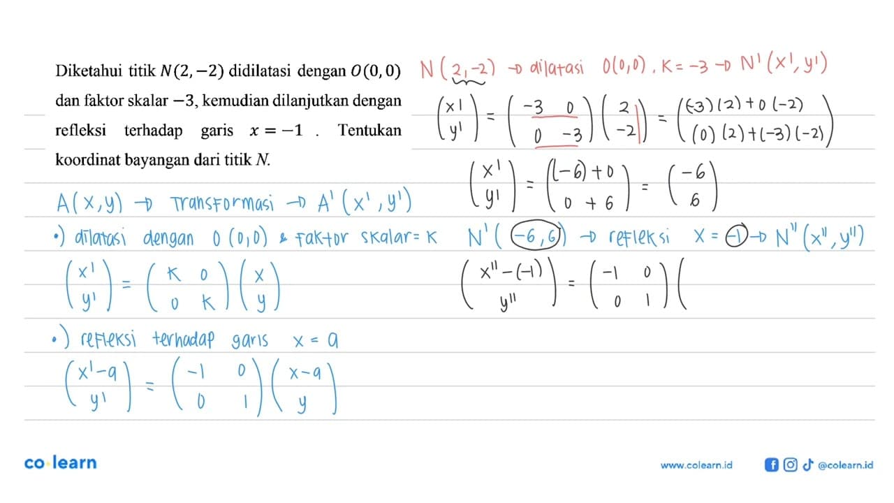 Diketahui titik N(2,-2) didilatasi dengan O(0,0) dan faktor