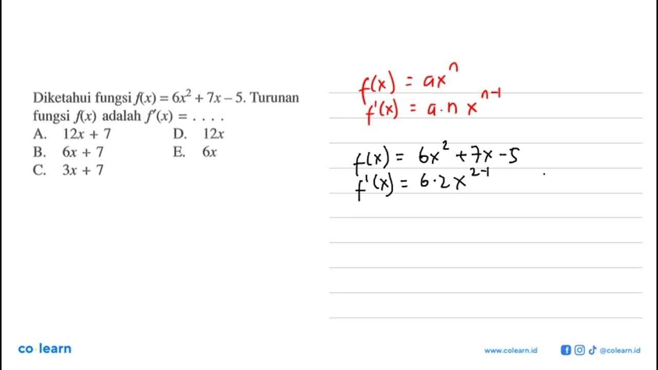 Diketahui fungsi f(x)=6x^2+7x-5. Turunan fungsi f(x) adalah