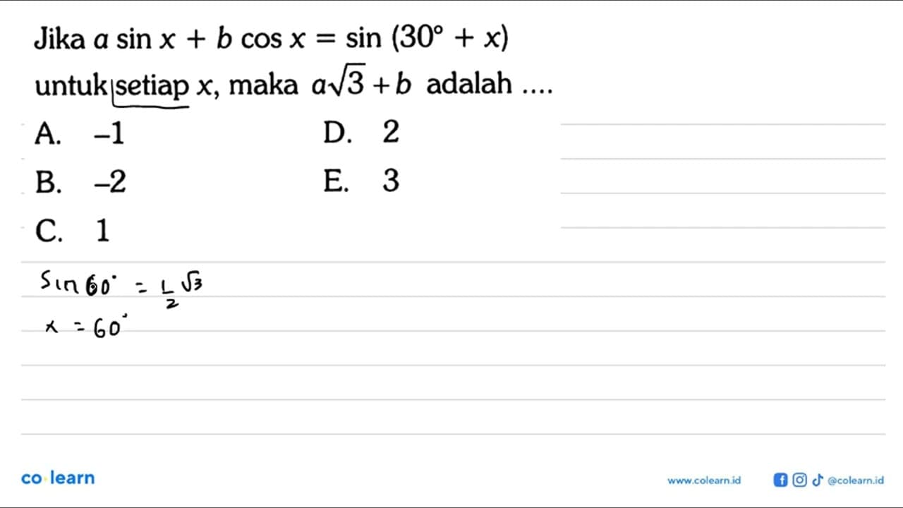 Jika asinx+bcosx=sin(30+x) untuk setiap x, maka a akar(3)+b