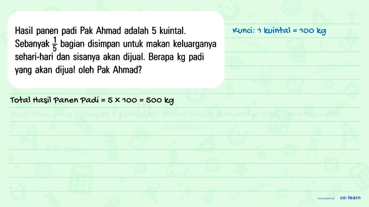 Hasil panen padi Pak Ahmad adalah 5 kuintal. Sebanyak 1/5