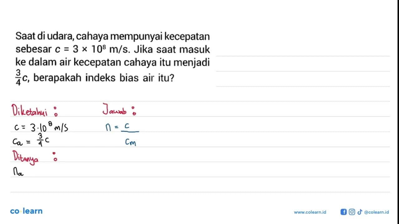 Saat di udara, cahaya mempunyai kecepatan sebesar c=3 x