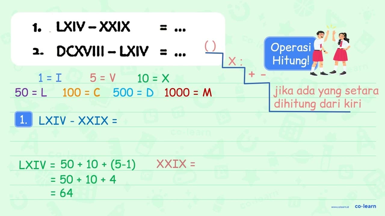 1. LXIV-XXIX = ... 2. DCXVIII-LXIV =...