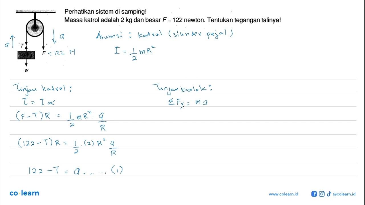 T F W Perhatikan sistem di samping! Massa katrol adalah 2