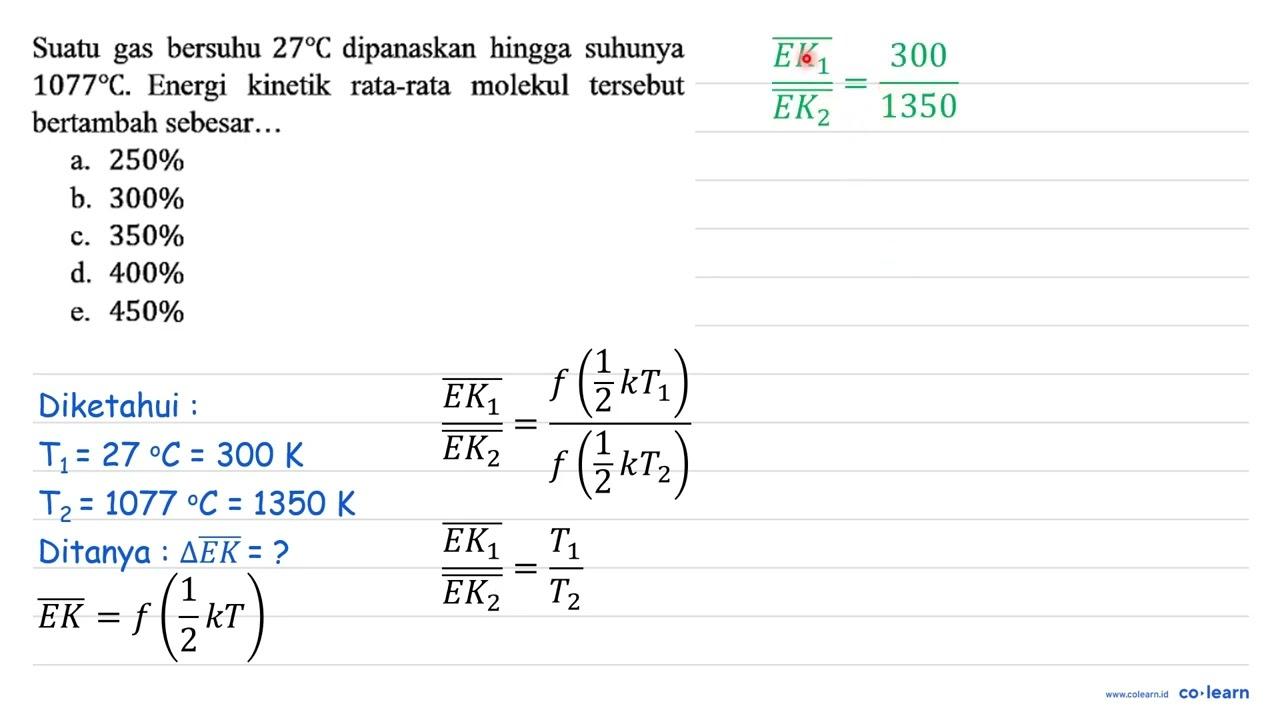 Suatu gas bersuhu 27 C dipanaskan hingga suhunya 1077 C.