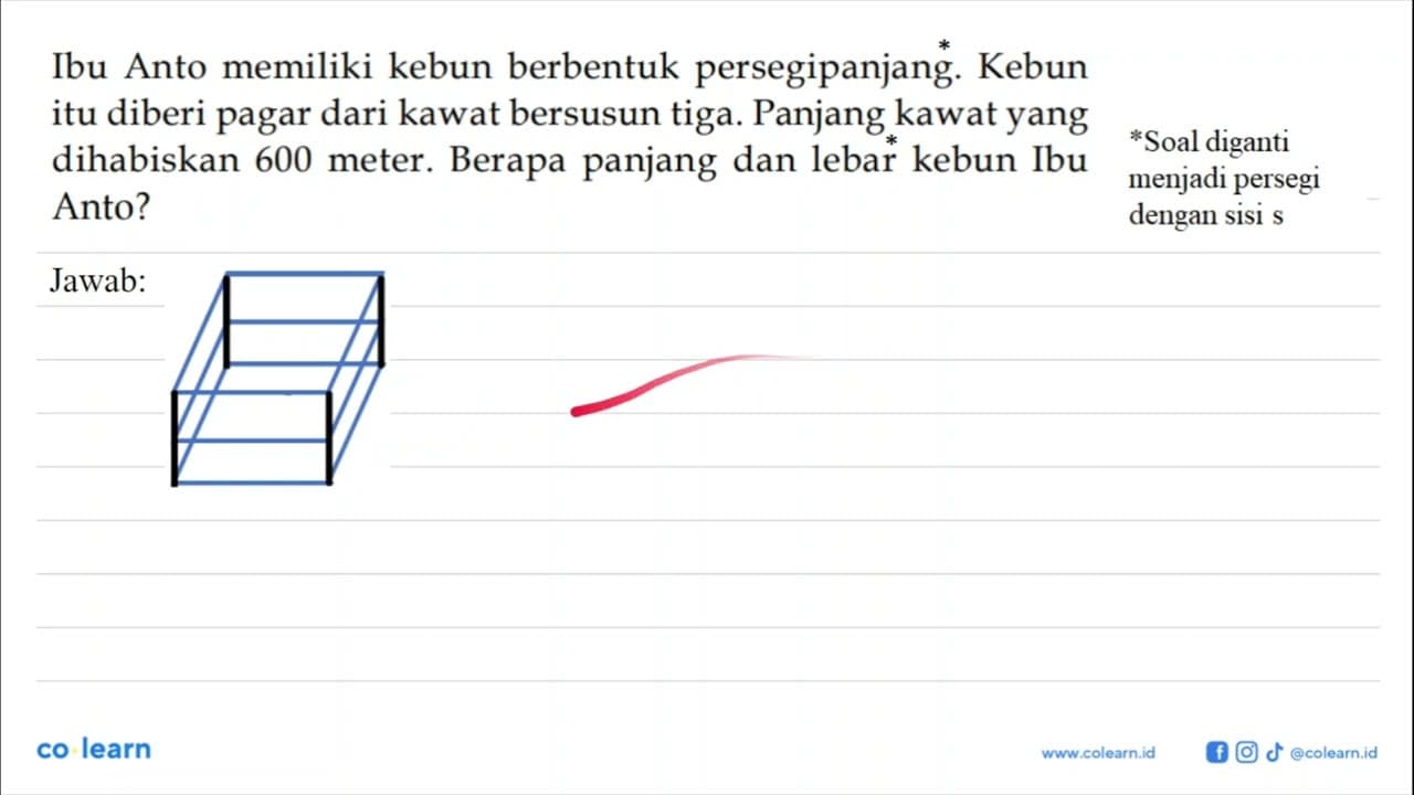 Ibu Anto memiliki kebun berbentuk persegipanjang. Kebun itu