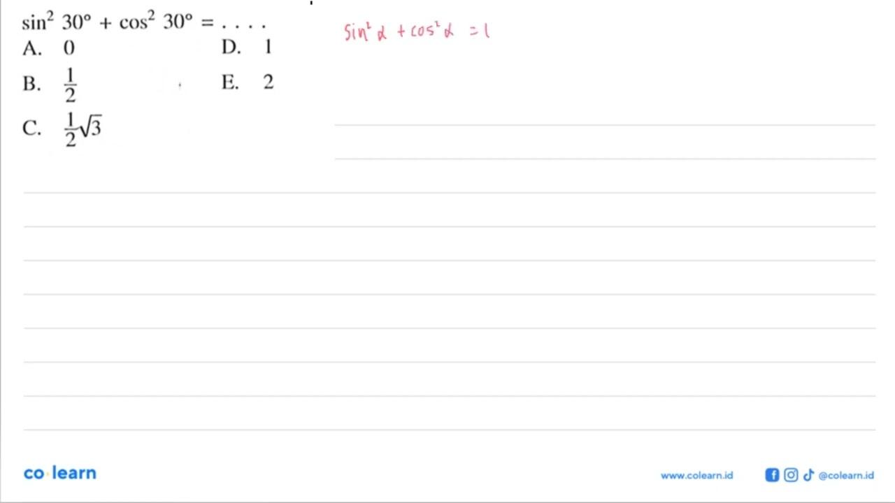 sin ^2 30+cos ^2 30=....