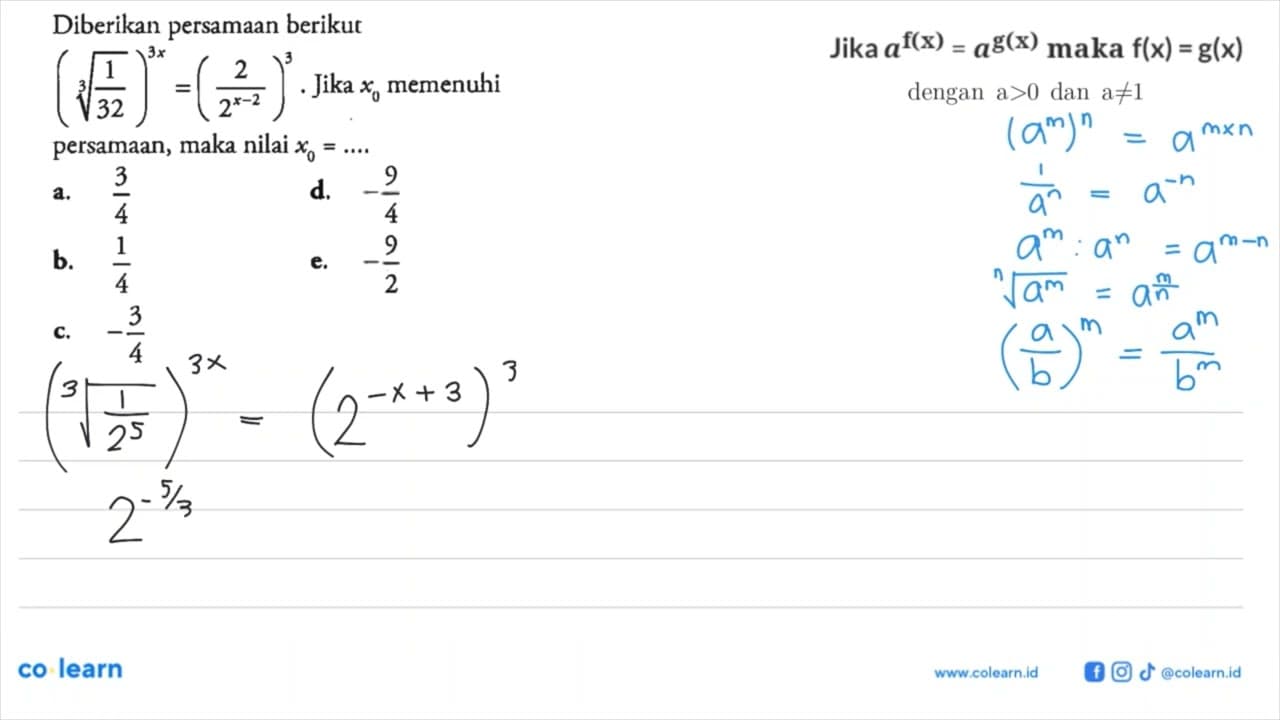 Diberikan persamaan berikut ((1/32)^(3x/3)=(2/2^(x-2))^3).