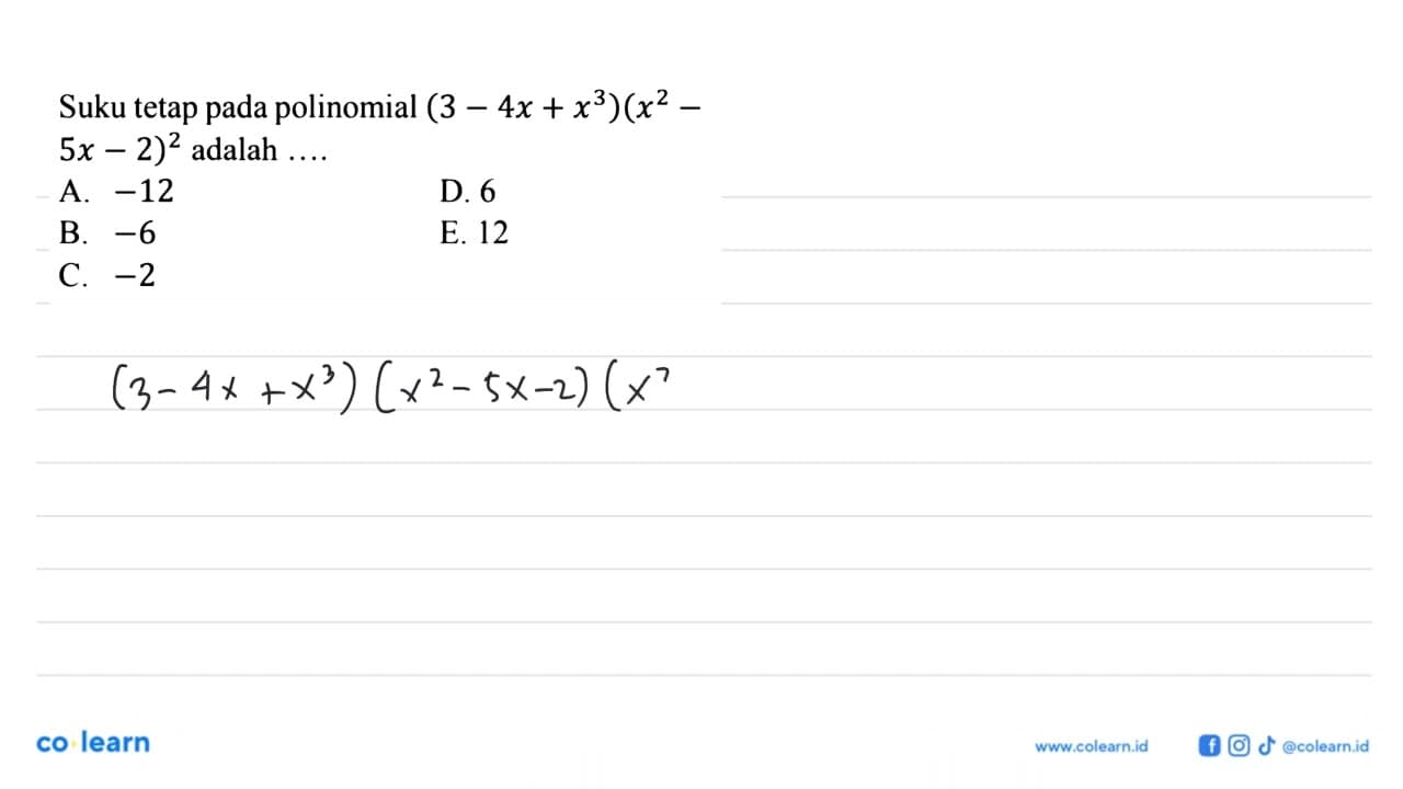 Suku tetap pada polinomial (3-4x+x^3)(x^2-5x-2)^2 adalah