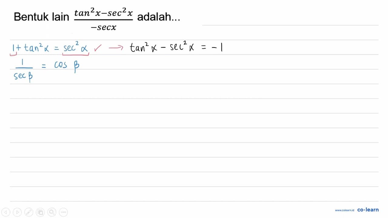 Bentuk lain (tan ^2 x-sec ^2 x)/-sec x adalah...