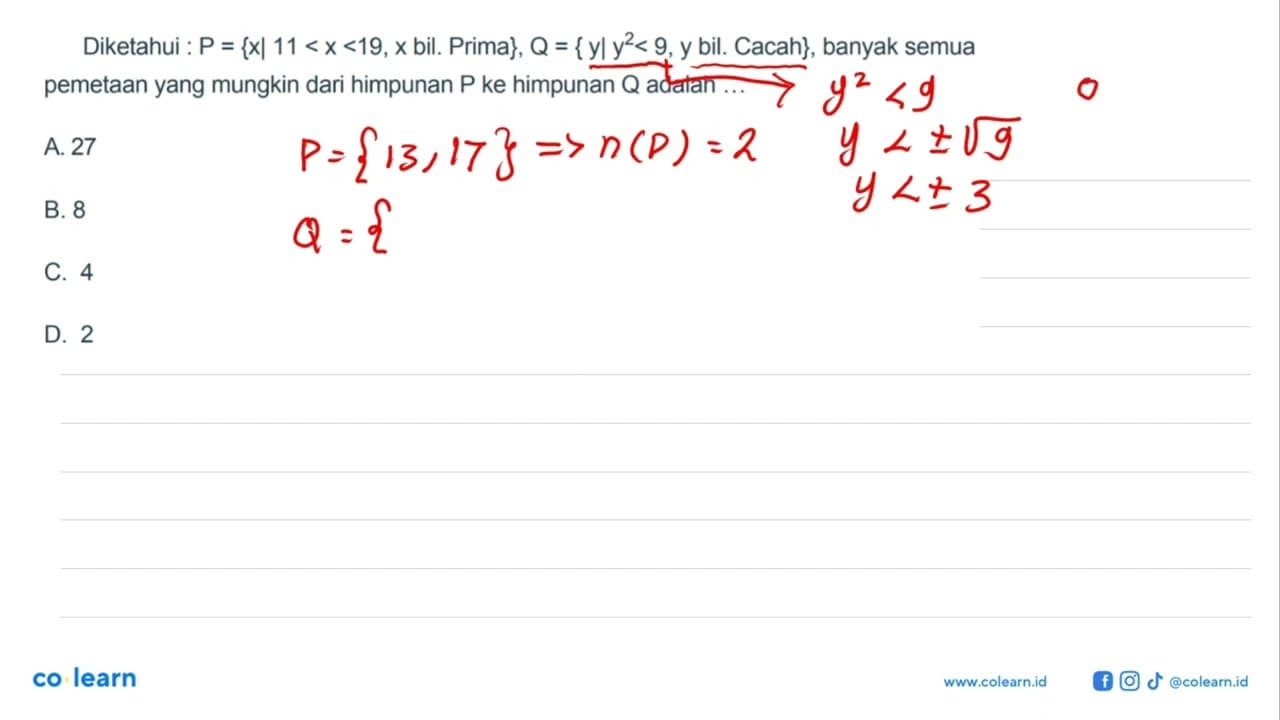 Diketahui P = {xl 11 < x <19,x bil. Prima}, Q = {yl y^2 <