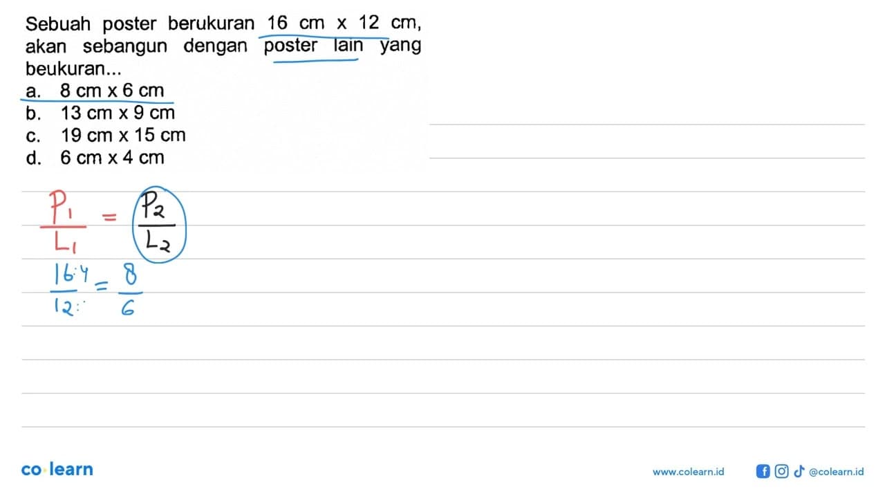 Sebuah poster berukuran 16 cm x 12 cm, akan sebangun dengan