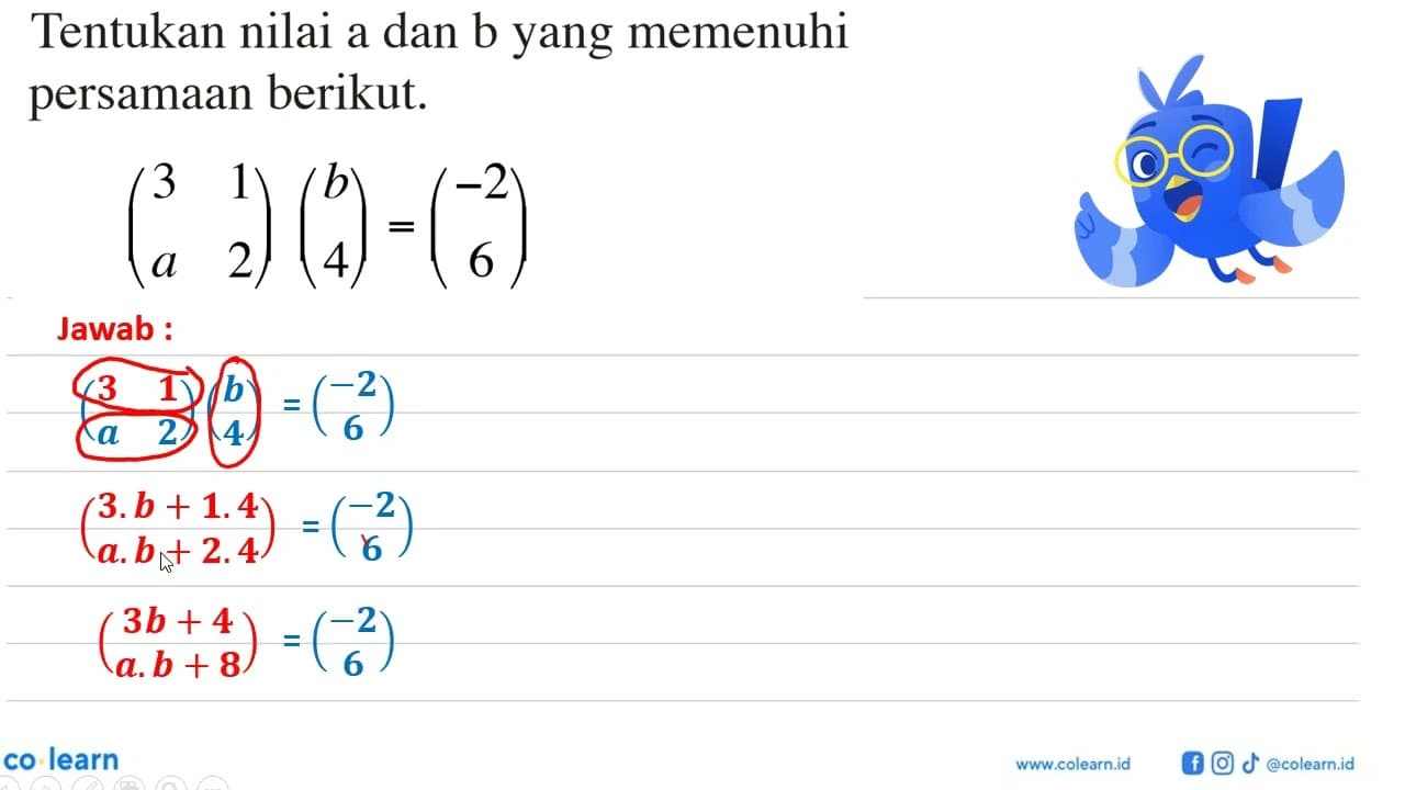 Tentukan nilai a dan b yang memenuhi persamaan berikut. (3