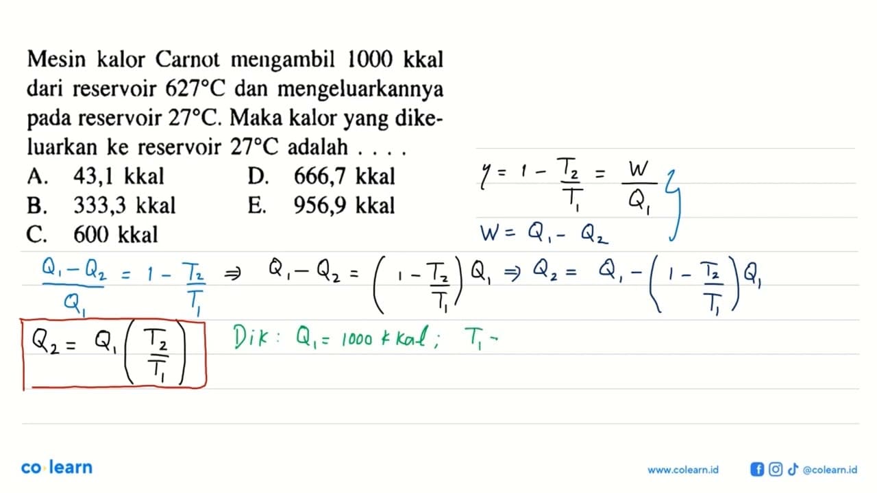 Mesin kalor Carnot mengambil 1000 kkal dari reservoir 627 C