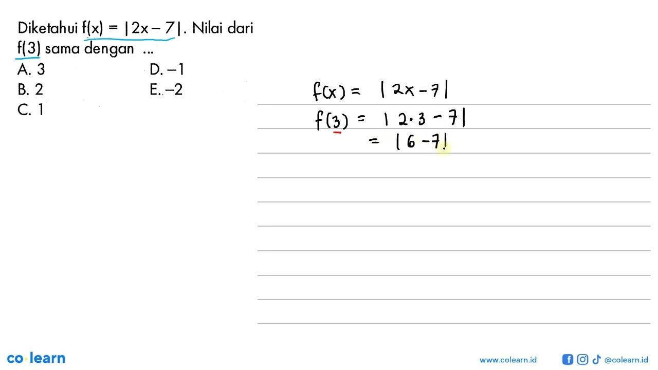 Diketahui f(x)=|2x-7|. Nilai dari f(3) sama dengan ....