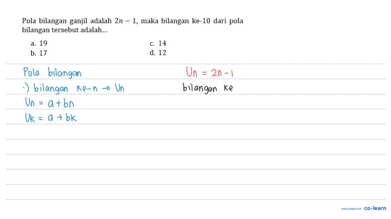 Pola bilangan ganjil adalah 2 n-1 , maka bilangan ke-10