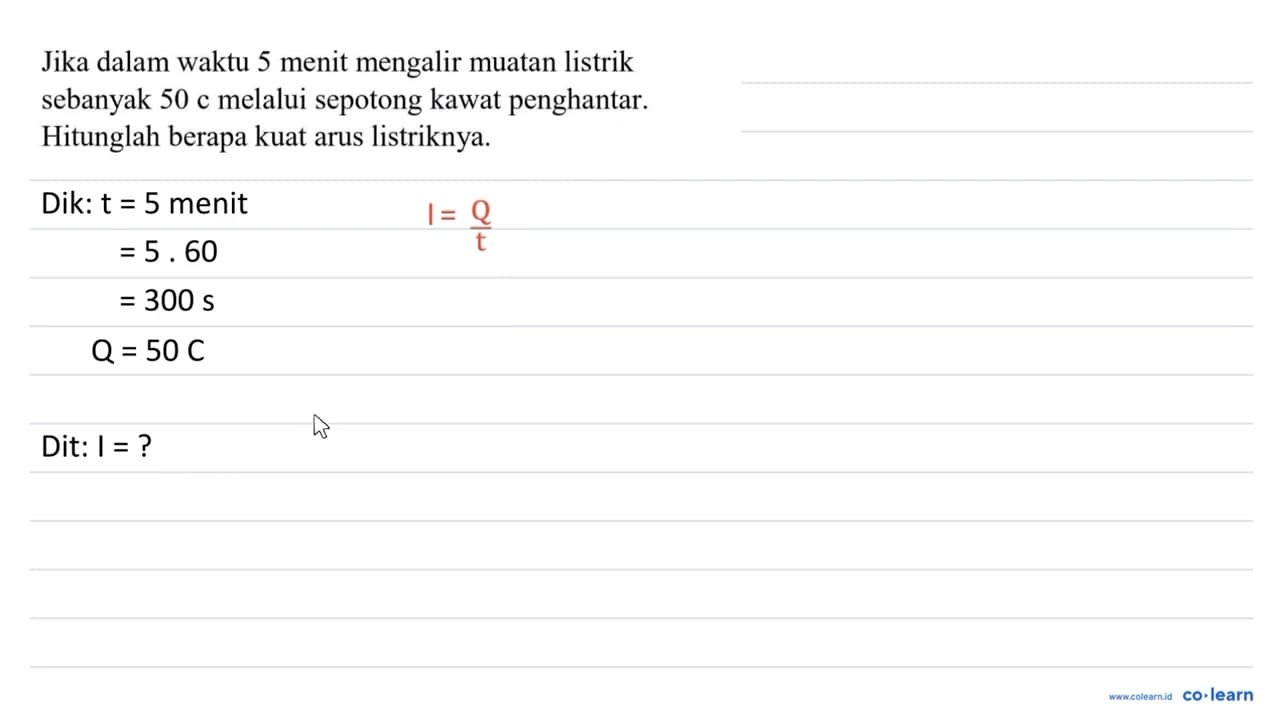 Jika dalam waktu 5 menit mengalir muatan listrik sebanyak