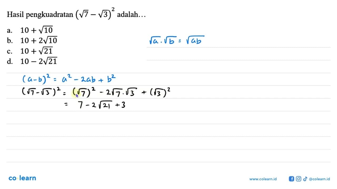 Hasil pengkuadratan (akar(7) - akar(3))^2 adalah ...