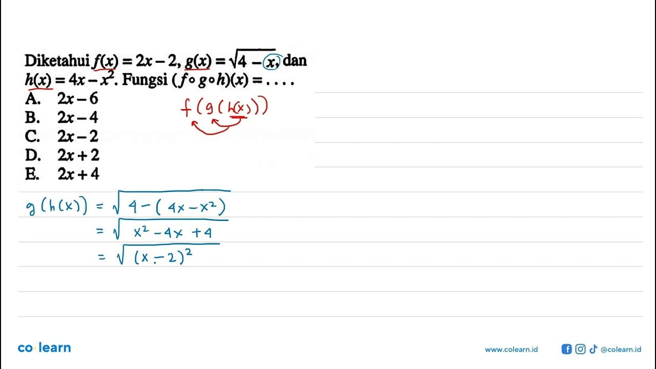 Diketahui f(x)=2x-2, g(x)=akar(4-x) , dan h(x)=4x-x^2 .