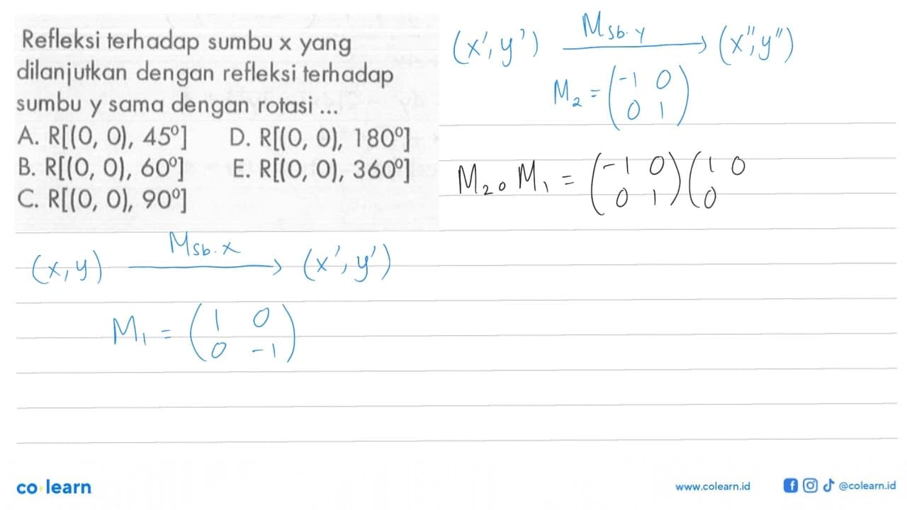 Refleksi terhadap sumbu x yang dilanjutkan dengan refleksi